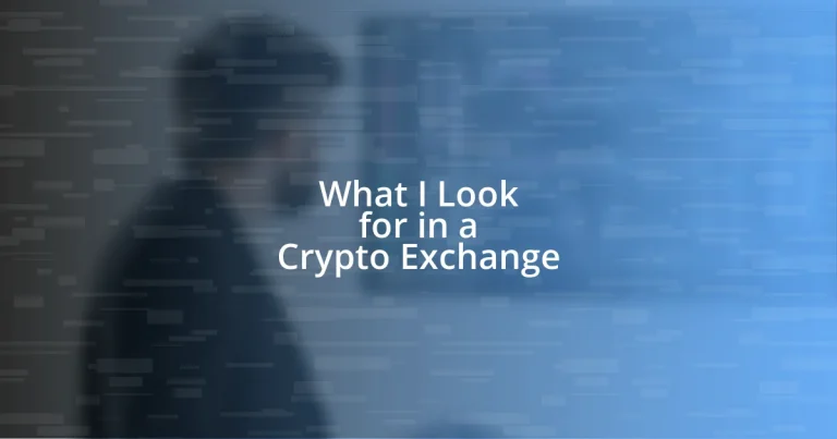 What I Look for in a Crypto Exchange