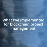 What I’ve implemented for blockchain project management