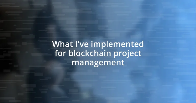 What I’ve implemented for blockchain project management