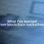 What I’ve learned from blockchain hackathons