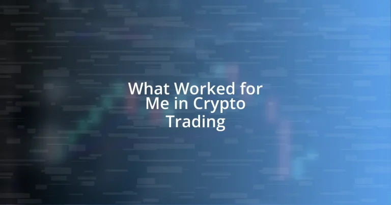 What Worked for Me in Crypto Trading