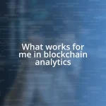 What works for me in blockchain analytics