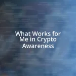 What Works for Me in Crypto Awareness