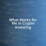 What Works for Me in Crypto Investing