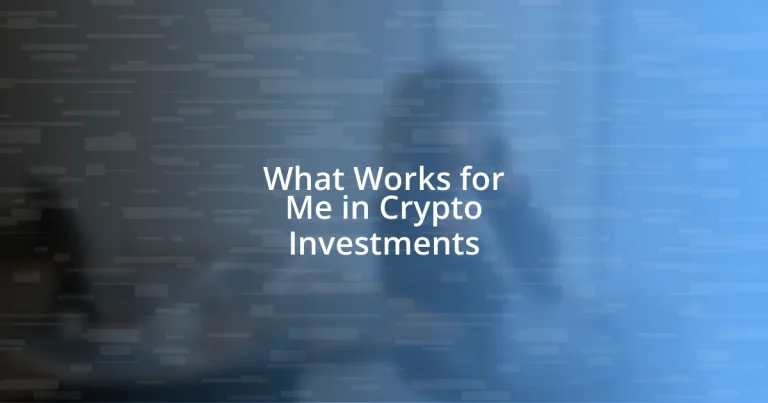 What Works for Me in Crypto Investments