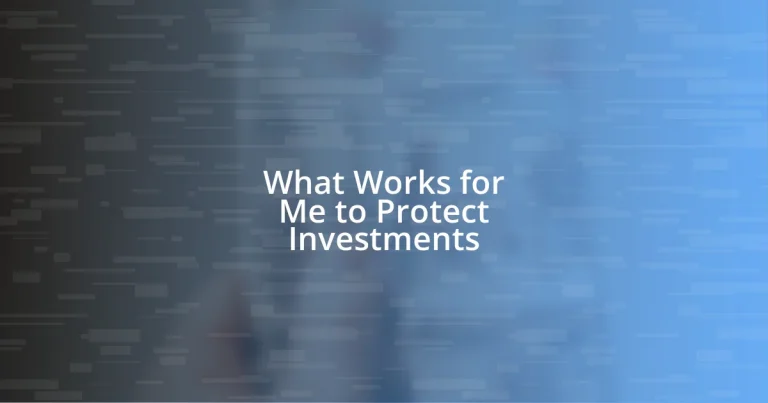 What Works for Me to Protect Investments