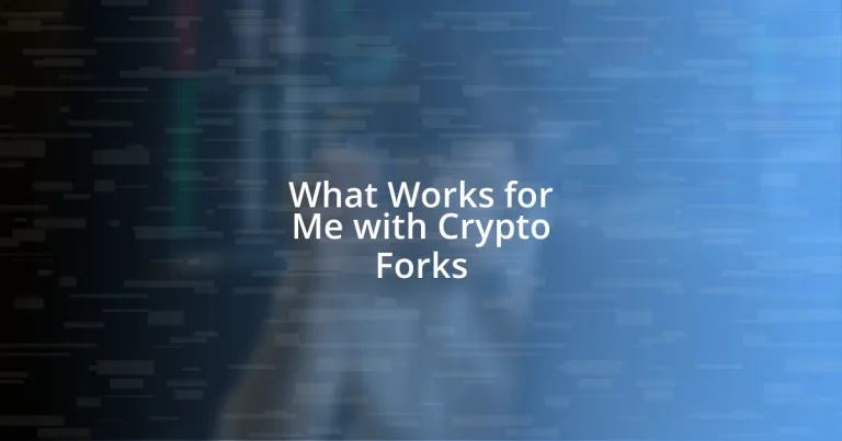 What Works for Me with Crypto Forks