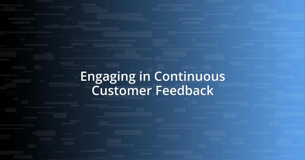 Engaging in Continuous Customer Feedback