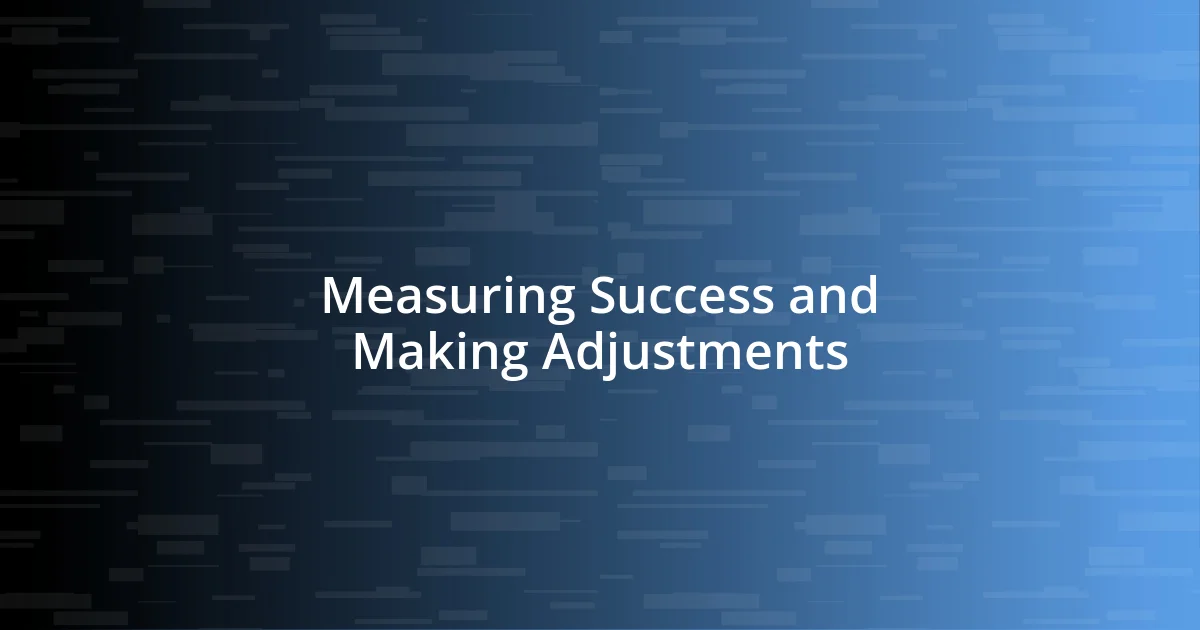 Measuring Success and Making Adjustments