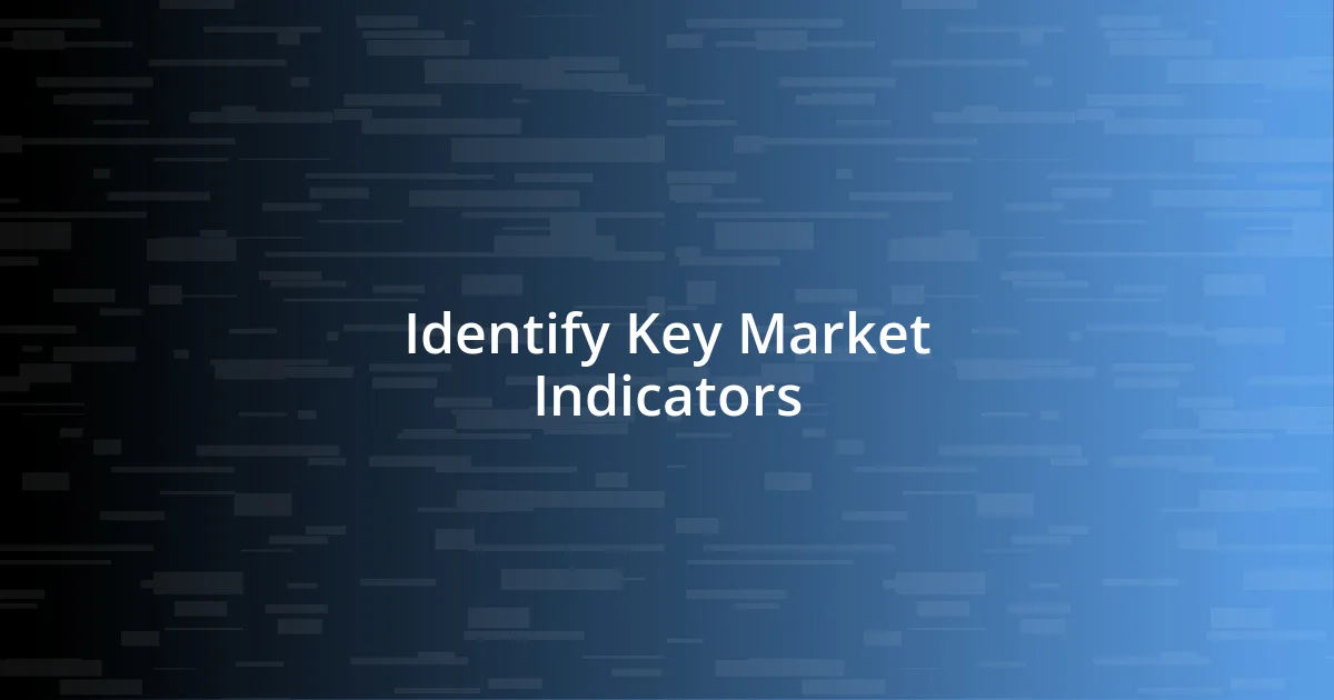 Identify Key Market Indicators