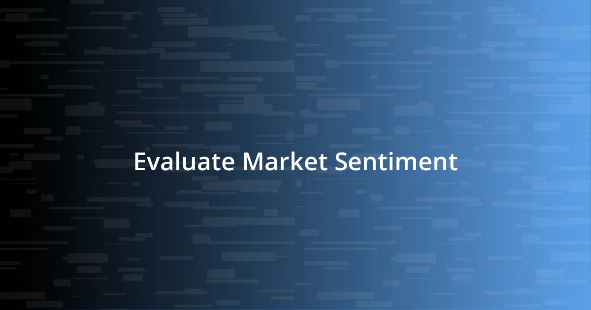 Evaluate Market Sentiment