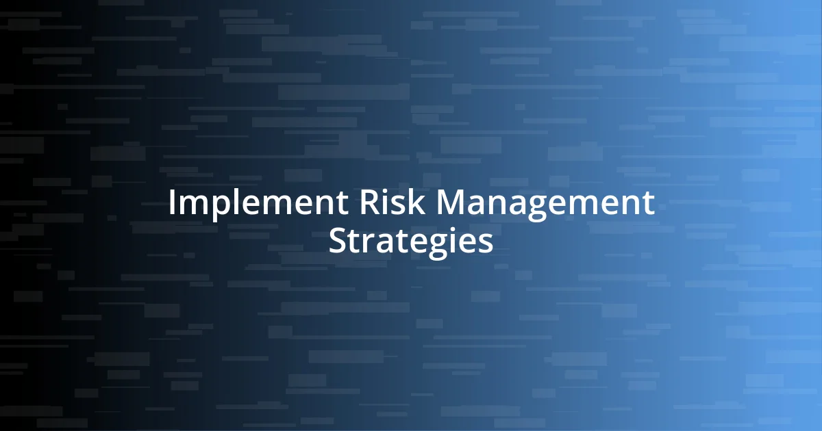 Implement Risk Management Strategies