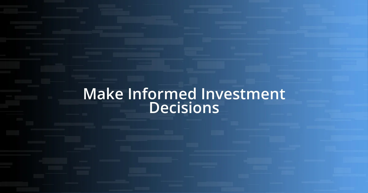 Make Informed Investment Decisions