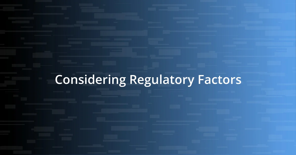 Considering Regulatory Factors