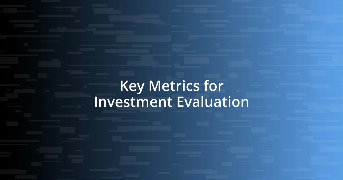 Key Metrics for Investment Evaluation