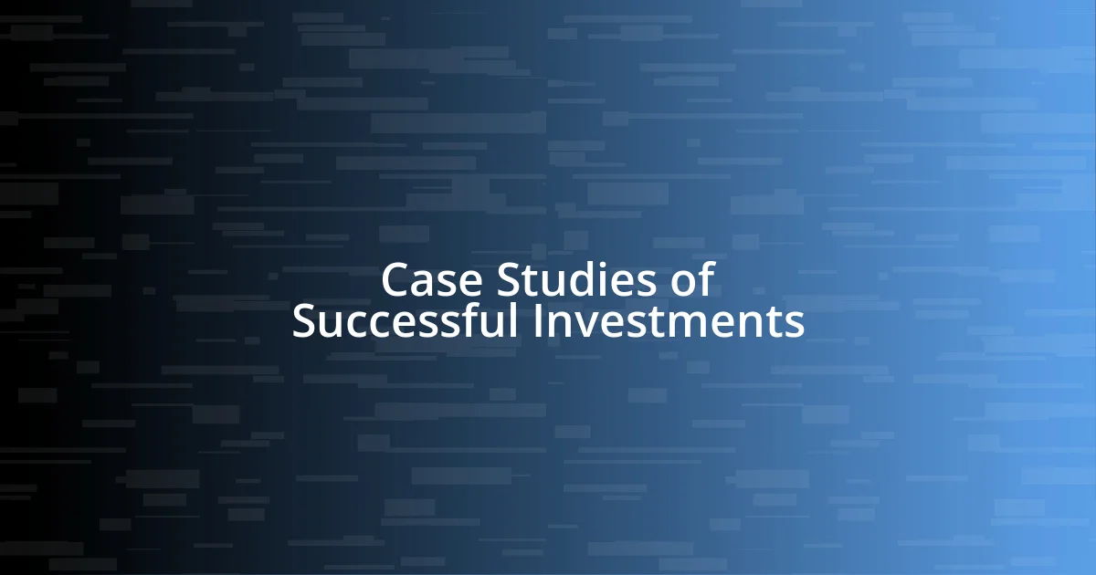 Case Studies of Successful Investments