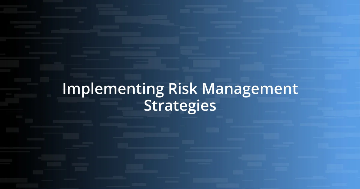 Implementing Risk Management Strategies