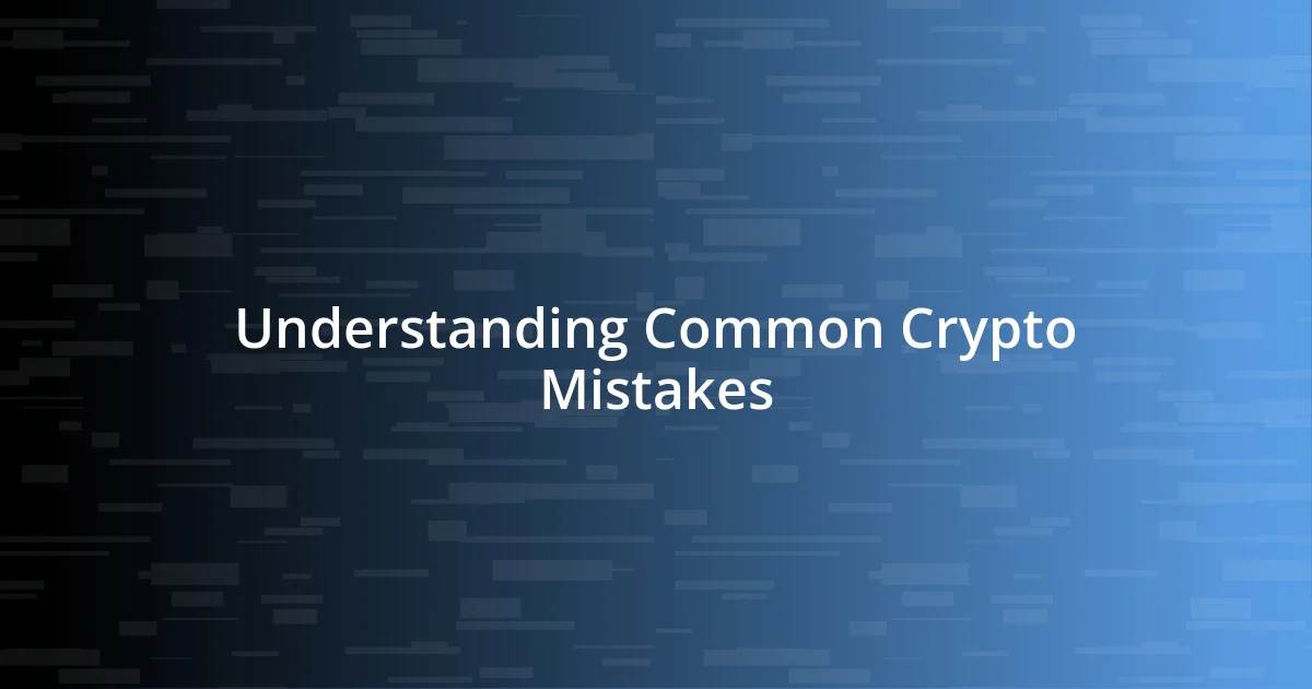 Understanding Common Crypto Mistakes