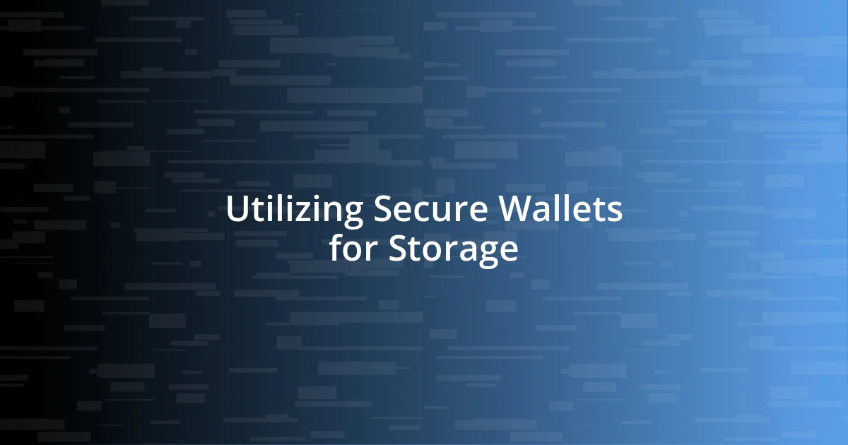 Utilizing Secure Wallets for Storage