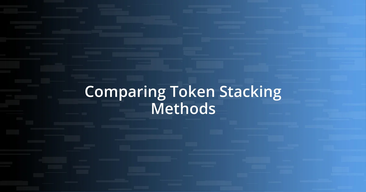 Comparing Token Stacking Methods