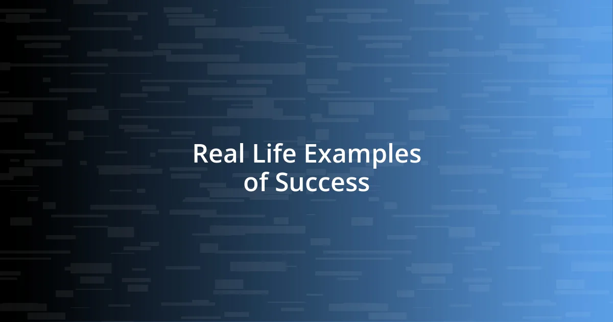 Real Life Examples of Success