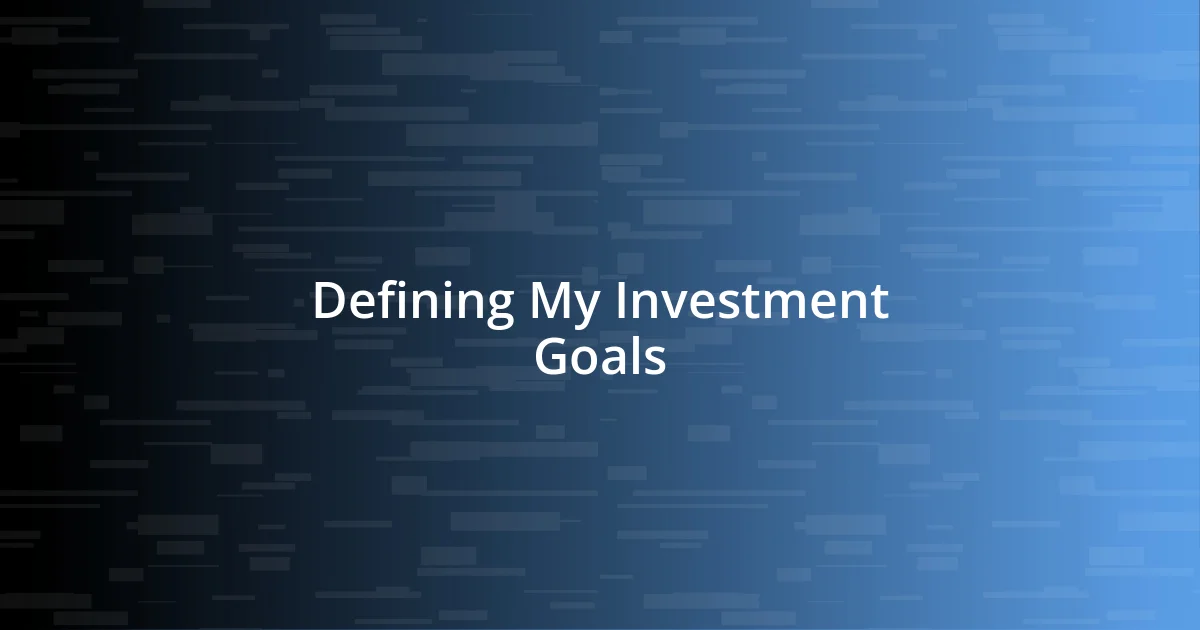 Defining My Investment Goals