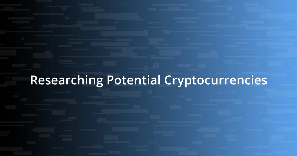 Researching Potential Cryptocurrencies