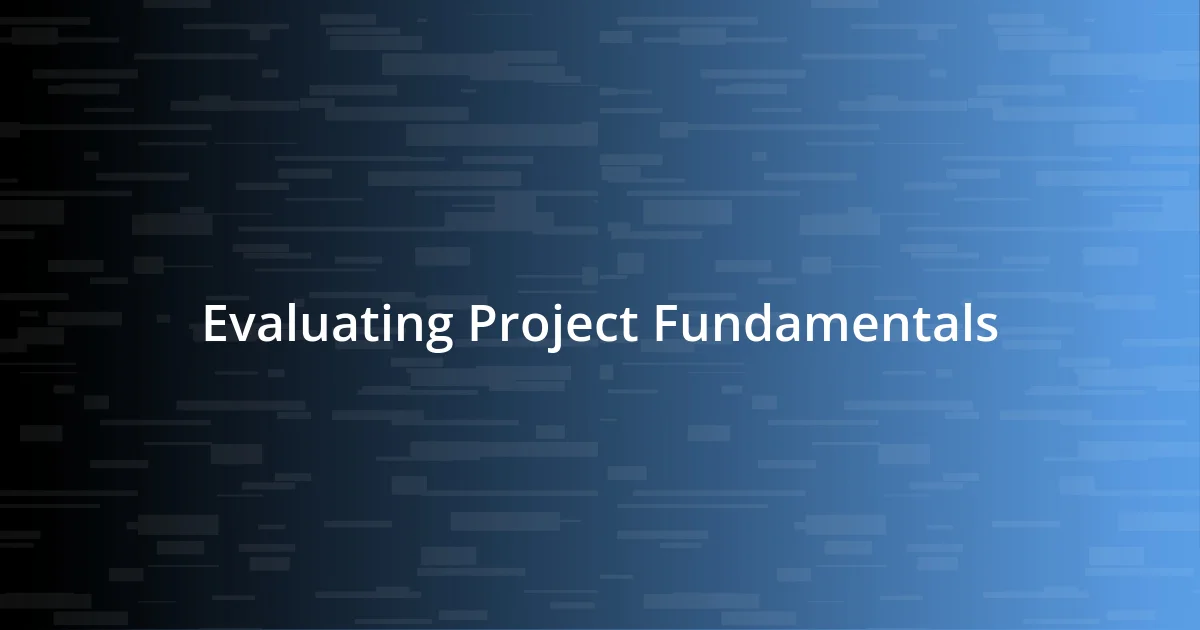 Evaluating Project Fundamentals