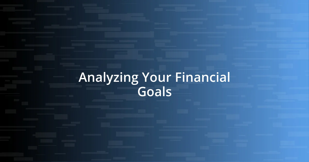 Analyzing Your Financial Goals