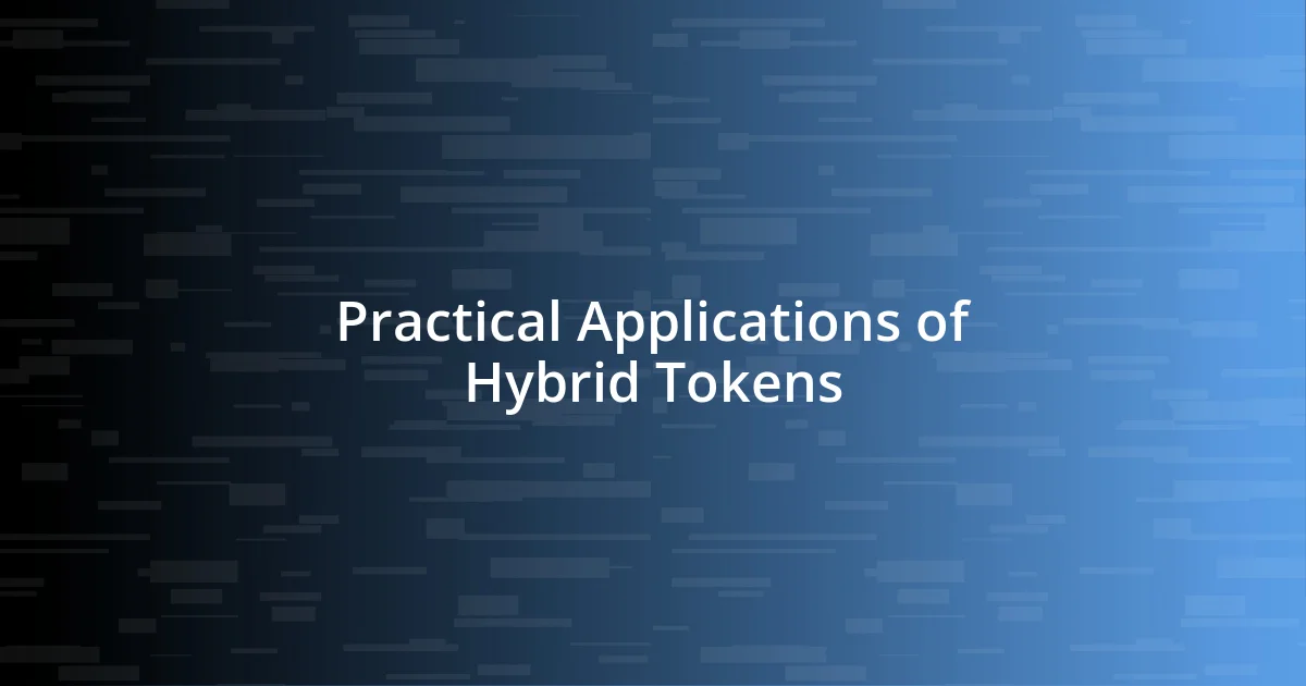 Practical Applications of Hybrid Tokens