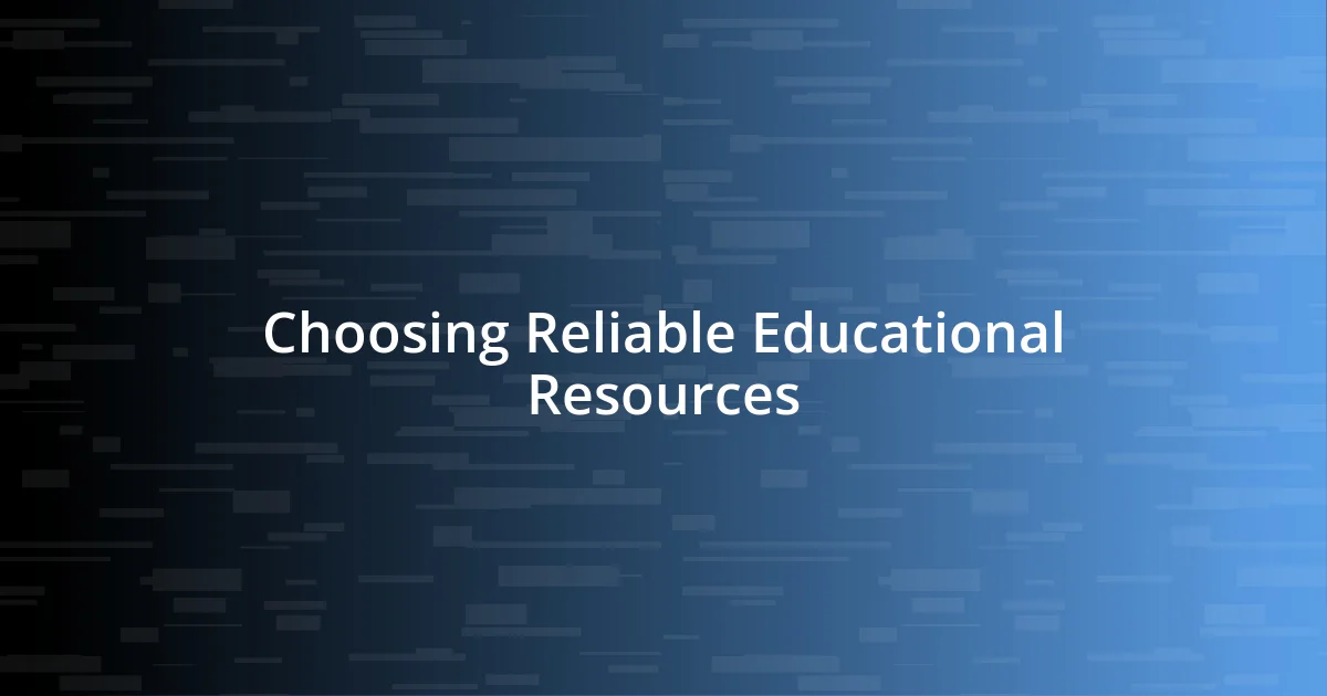 Choosing Reliable Educational Resources