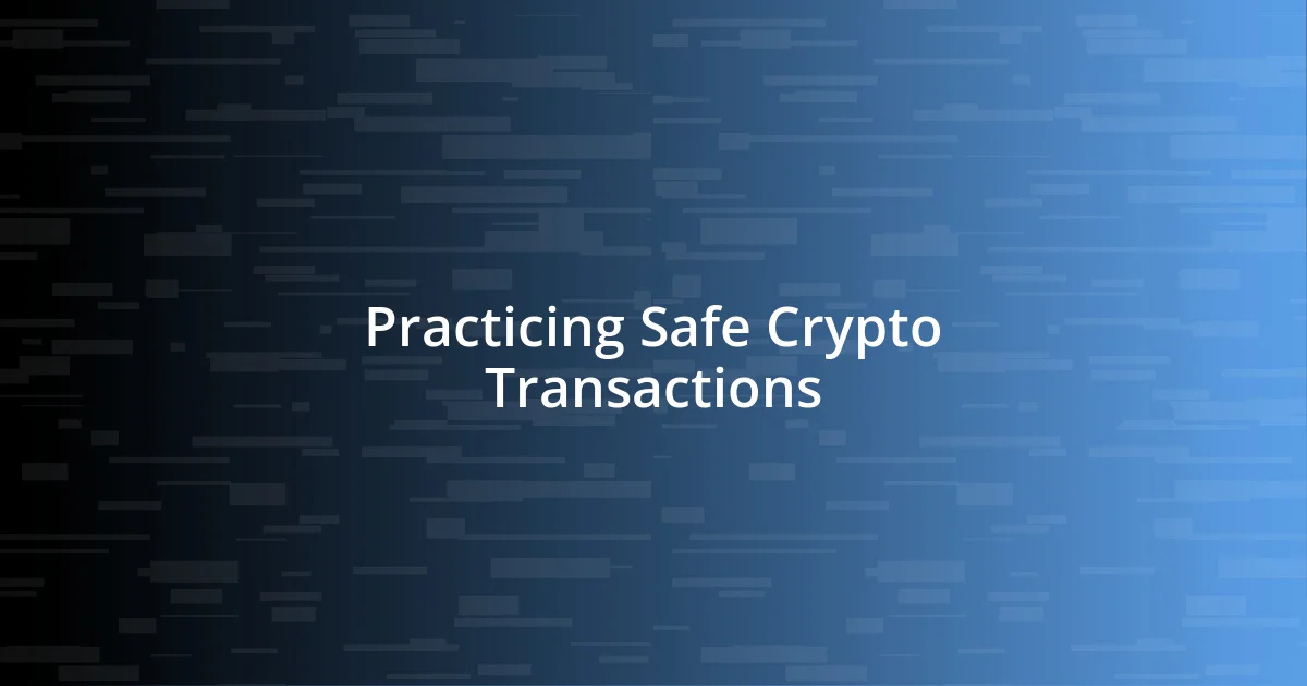 Practicing Safe Crypto Transactions