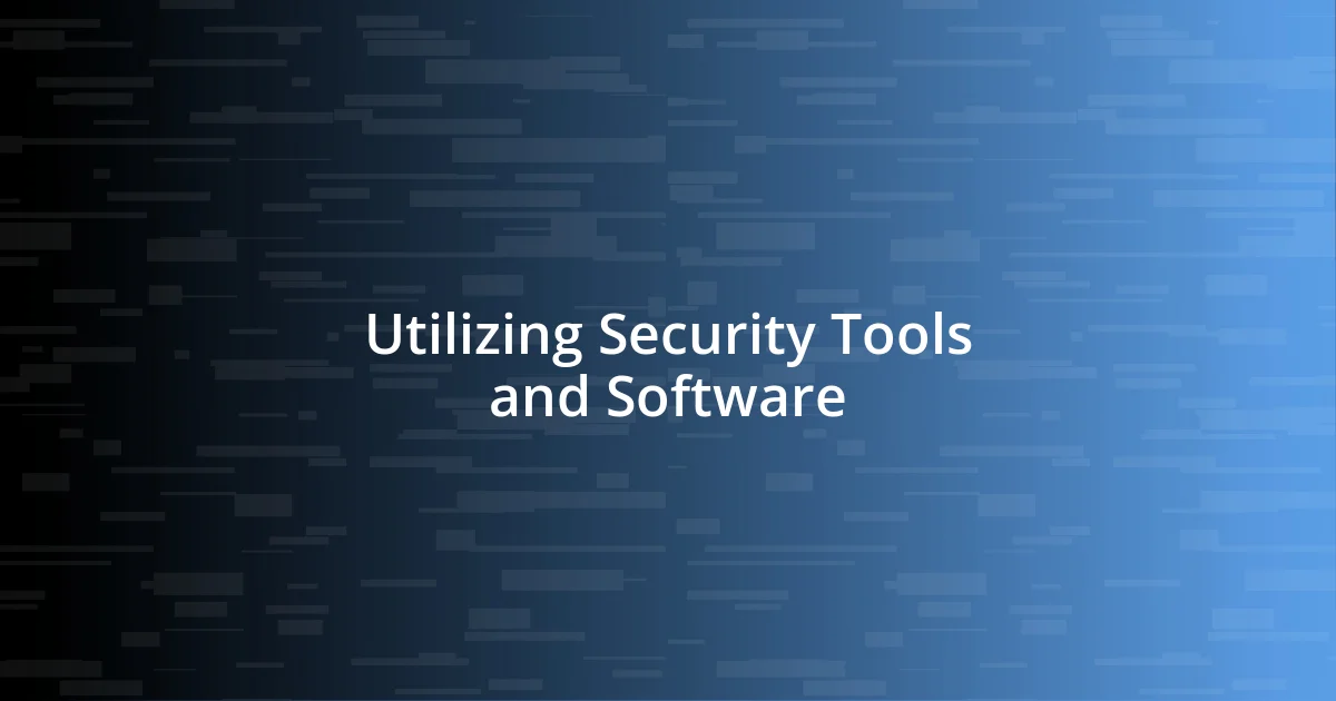 Utilizing Security Tools and Software