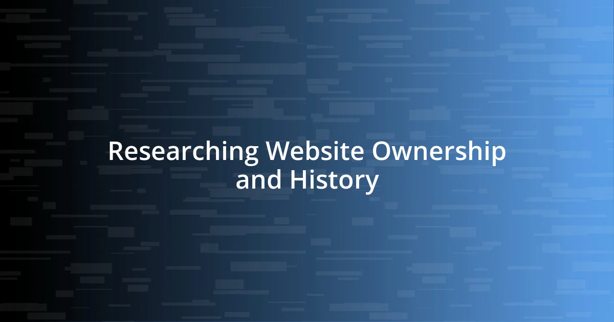 Researching Website Ownership and History