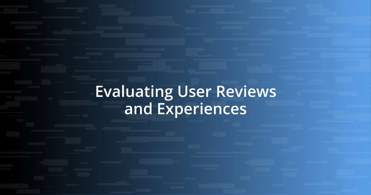 Evaluating User Reviews and Experiences