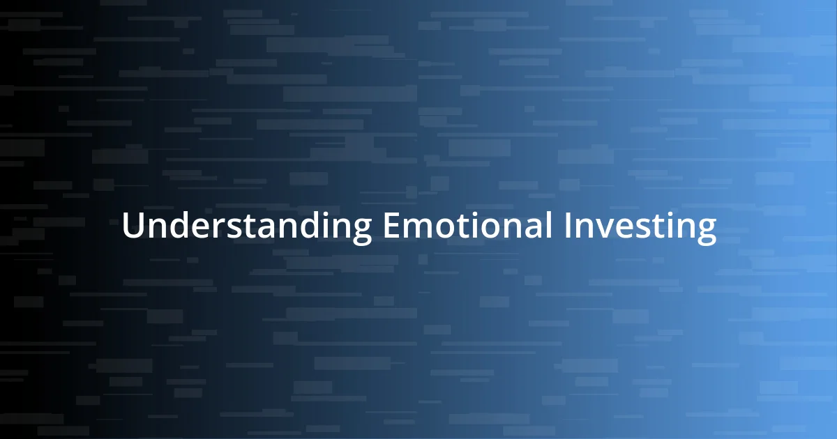 Understanding Emotional Investing