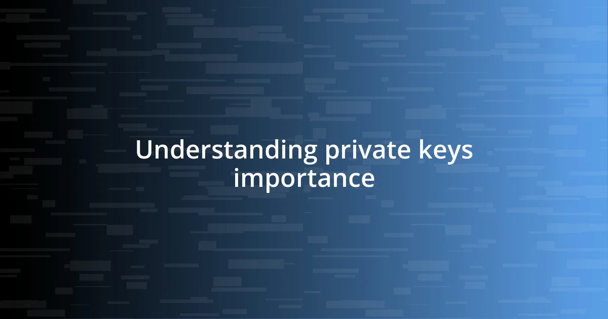 Understanding private keys importance