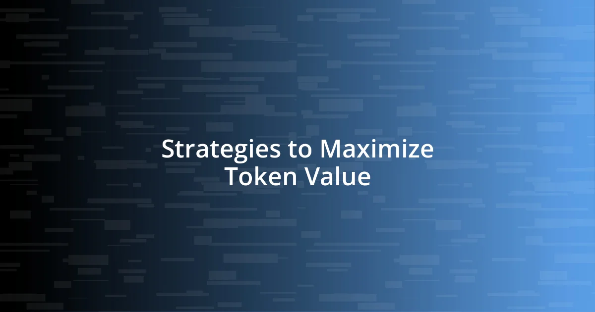 Strategies to Maximize Token Value