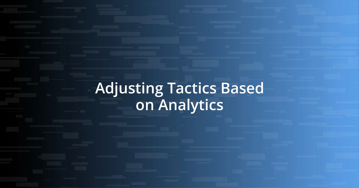 Adjusting Tactics Based on Analytics