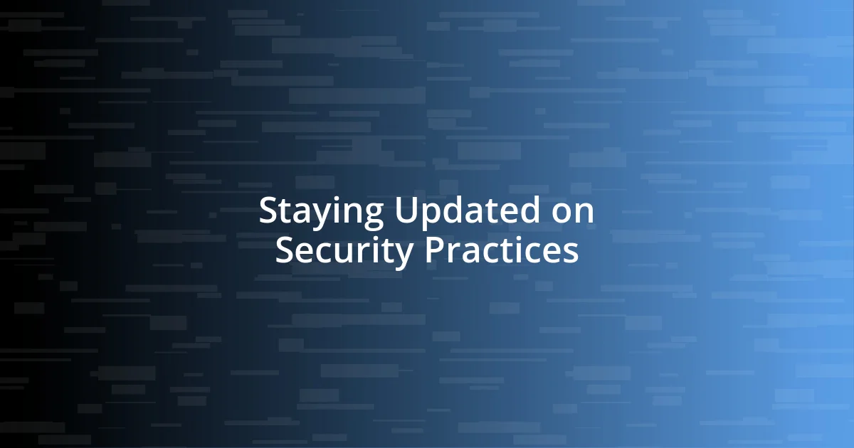 Staying Updated on Security Practices