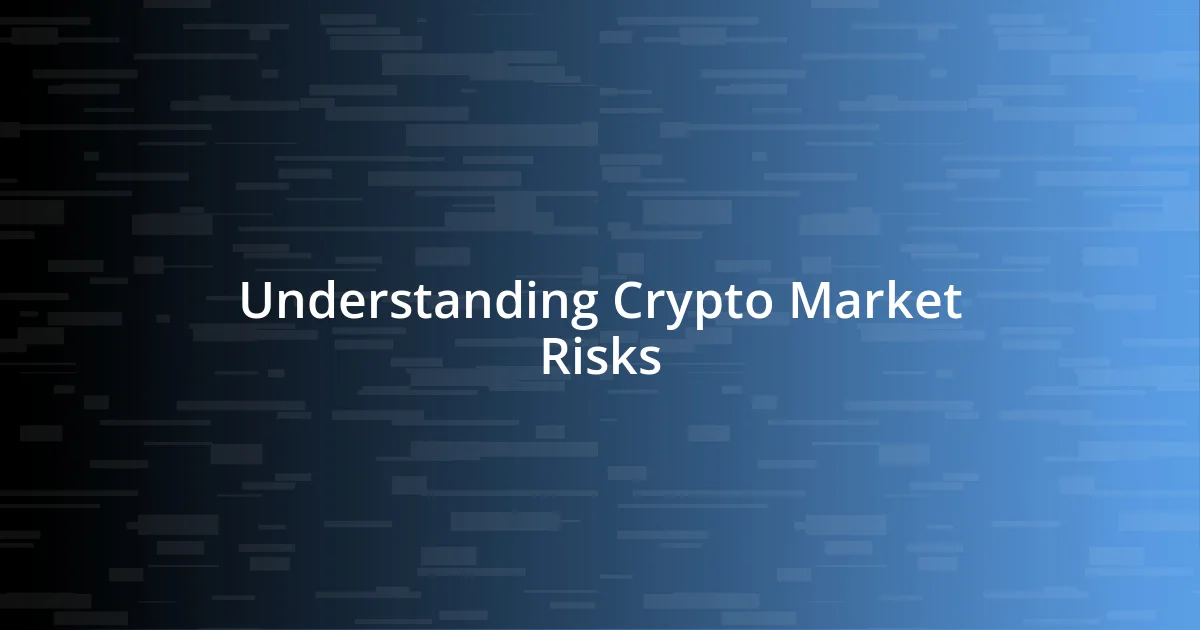 Understanding Crypto Market Risks