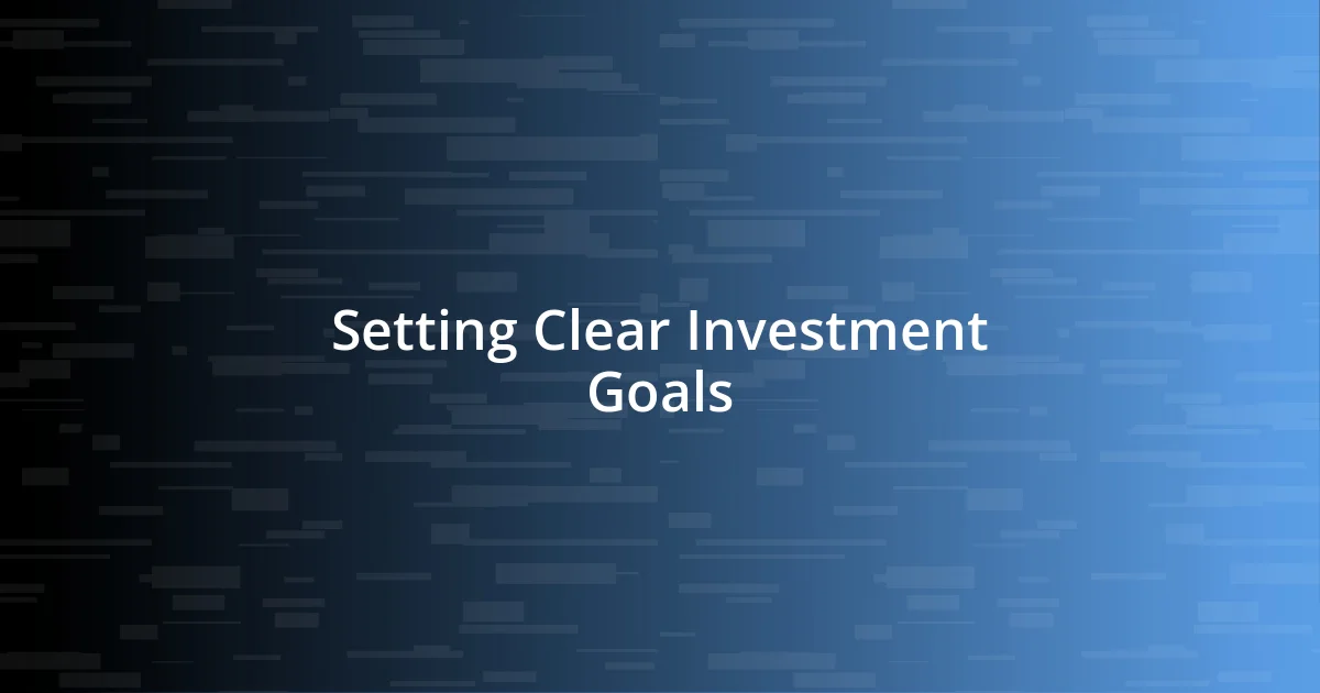 Setting Clear Investment Goals