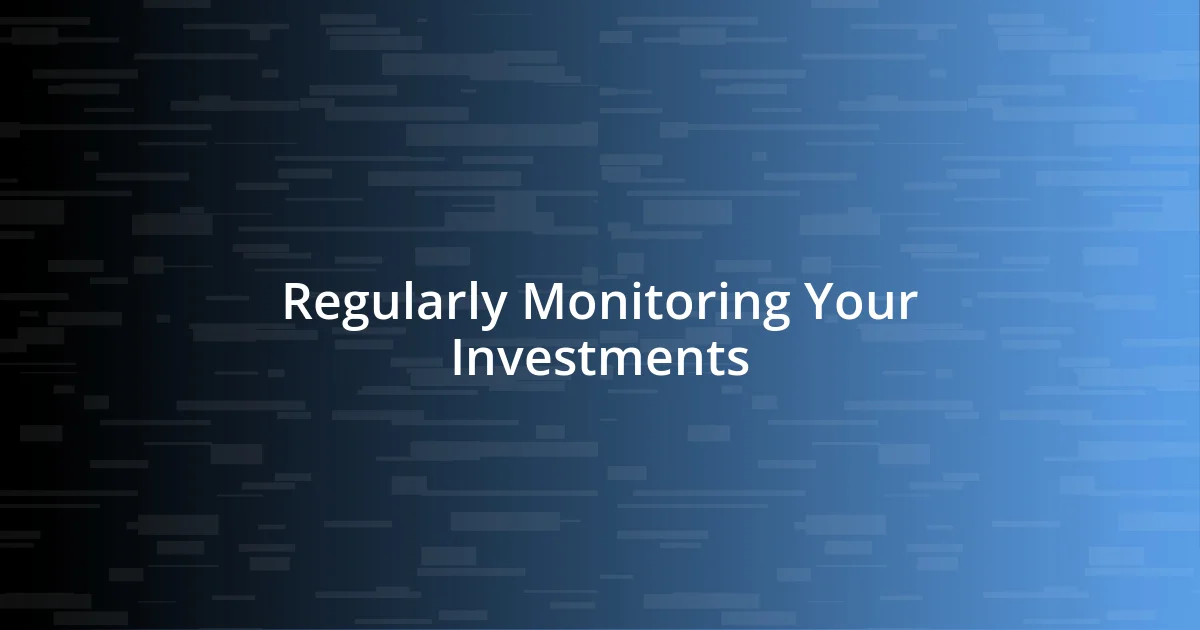 Regularly Monitoring Your Investments