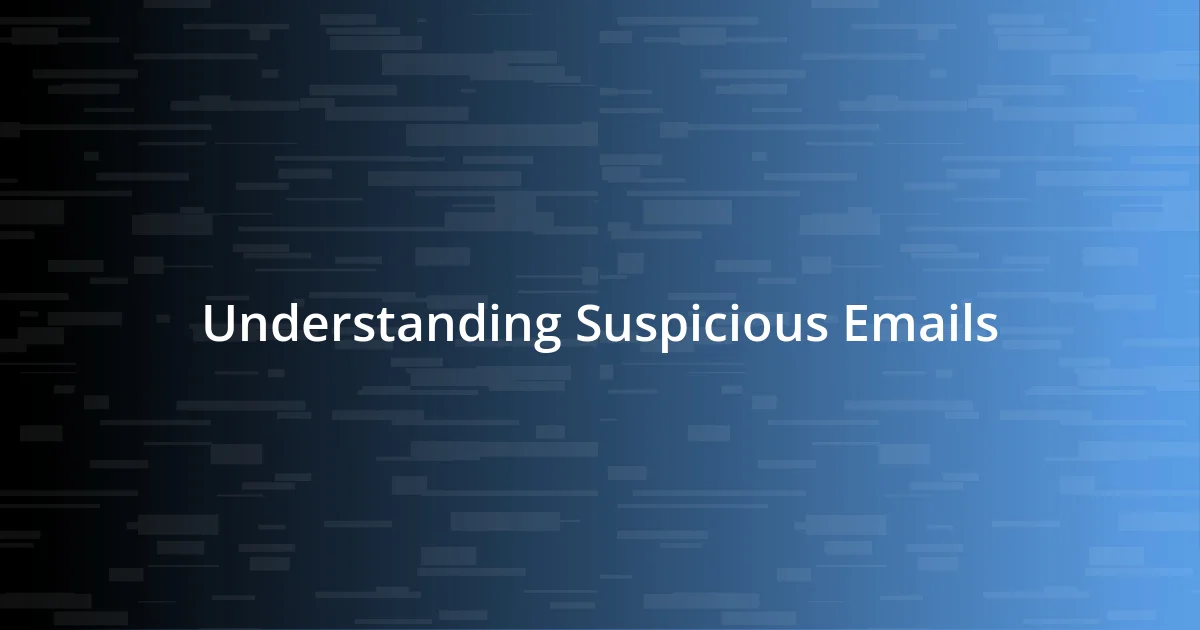 Understanding Suspicious Emails