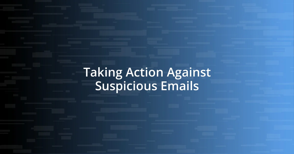 Taking Action Against Suspicious Emails