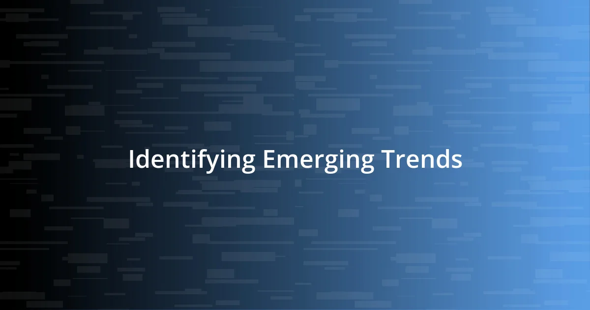 Identifying Emerging Trends