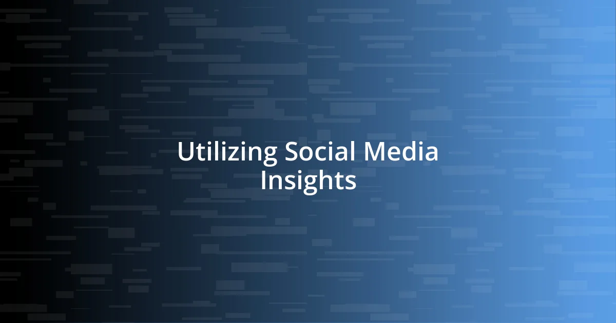 Utilizing Social Media Insights