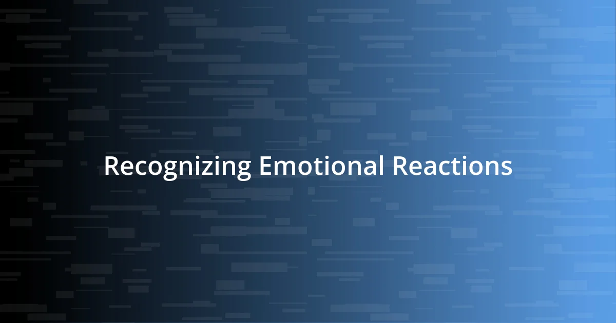 Recognizing Emotional Reactions