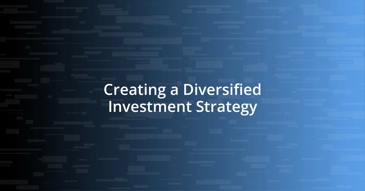 Creating a Diversified Investment Strategy