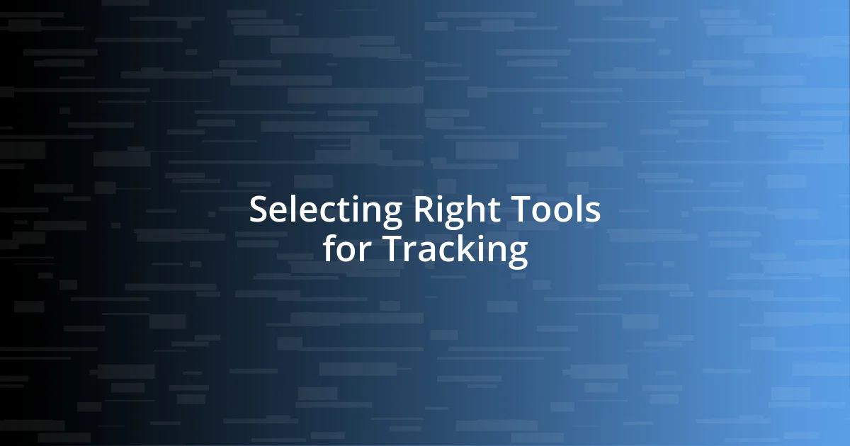 Selecting Right Tools for Tracking